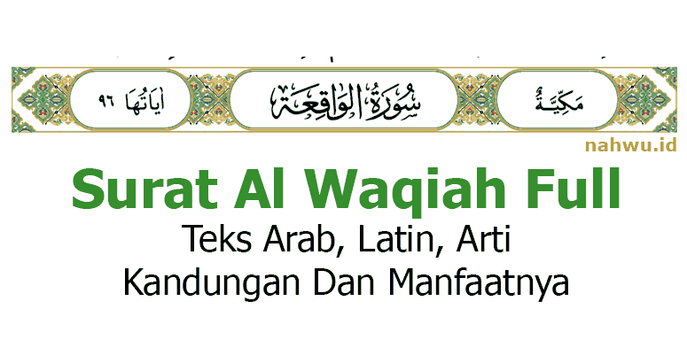 Surat Al Waqiah Full Teks Arab Latin Arti Kandungan Dan Manfaatnya