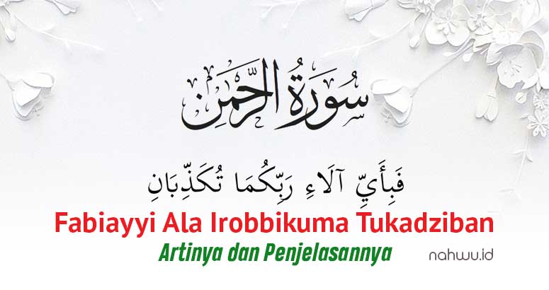 ayat Fabiayyi Ala Irobbikuma Tukadziban Artinya