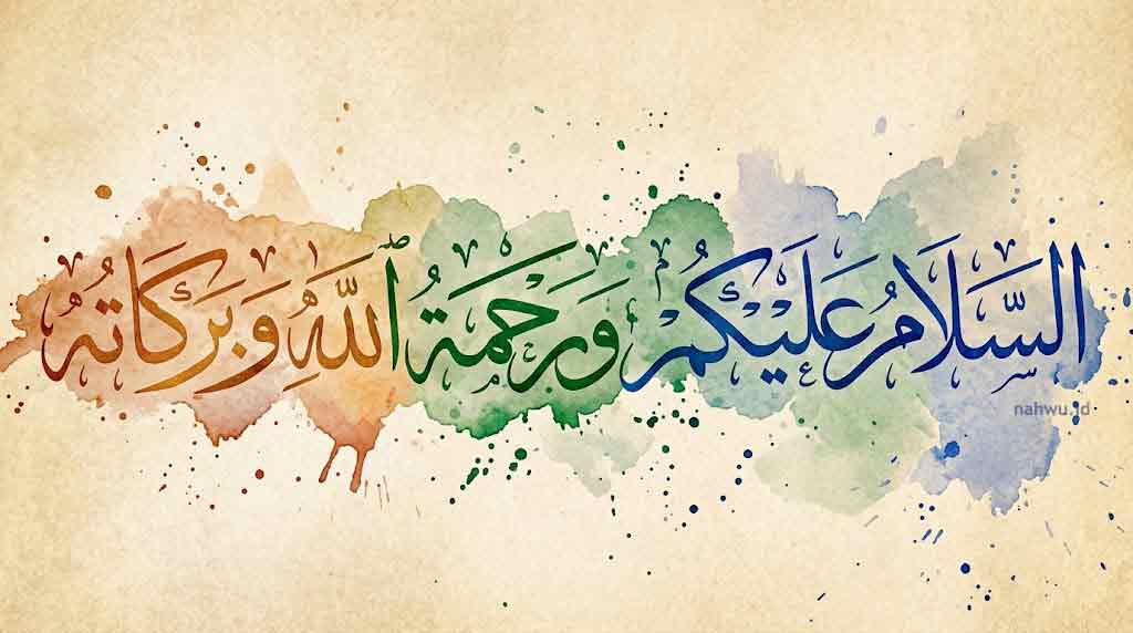 assalamu alaikum warahmatullahi wabarakatuh dalam bahasa arab