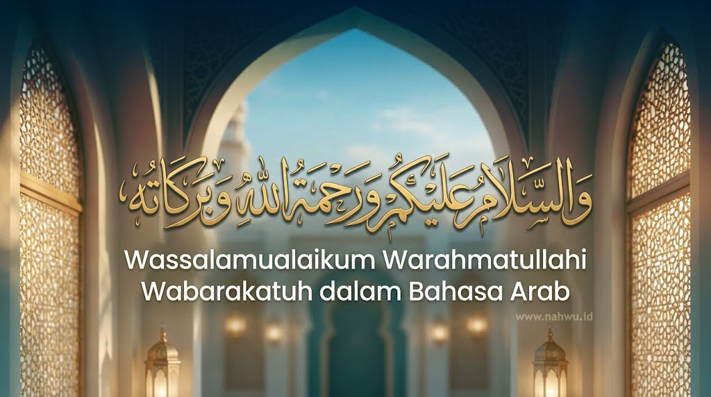 Wassalamualaikum Warahmatullahi Wabarakatuh dalam Bahasa Arab